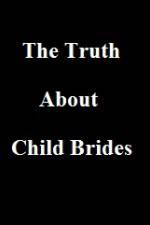 Watch The Truth About Child Brides Viooz