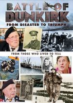 Watch Battle of Dunkirk: From Disaster to Triumph Viooz