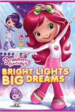Watch Strawberry Shortcake: Bright Lights, Big Dreams Viooz