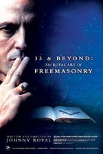 Watch 33 & Beyond: The Royal Art of Freemasonry Viooz