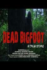 Watch Dead Bigfoot A True Story Viooz