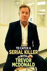 Watch To Catch a Serial Killer with Trevor McDonald Viooz