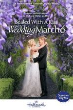 Watch Sealed with a Kiss: Wedding March 6 Viooz