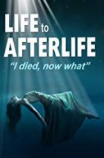 Watch Life to AfterLife: I Died, Now What Viooz