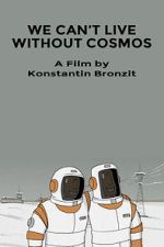 Watch We Can\'t Live Without Cosmos (Short 2014) Viooz