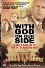 Watch With God on Our Side George W Bush and the Rise of the Religious Right in America Viooz