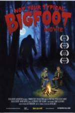 Watch Not Your Typical Bigfoot Movie Viooz