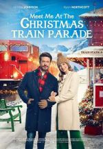Watch Meet Me at the Christmas Train Parade Viooz
