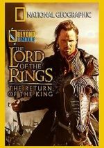Watch National Geographic: Beyond the Movie - The Lord of the Rings: Return of the King Viooz