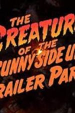 Watch The Creature of the Sunny Side Up Trailer Park Viooz
