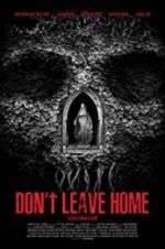 Watch Don\'t Leave Home Viooz