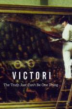 Watch Victori: The Truth Just Can't Be One Thing Viooz
