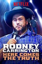Watch Rodney Carrington: Here Comes the Truth Viooz