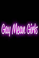 Watch Gay Mean Girls Viooz