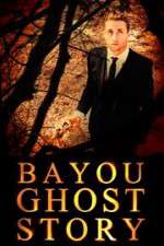 Watch Bayou Ghost Story Viooz