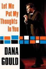Watch Dana Gould: Let Me Put My Thoughts in You. Viooz