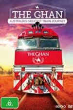 Watch The Ghan: Australia\'s Greatest Train Journey Viooz