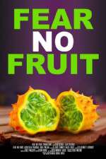 Watch Fear No Fruit Viooz