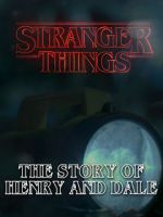 Watch Stranger Things: The Story of Henry and Dale Viooz