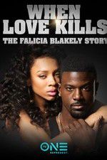 Watch When Love Kills: The Falicia Blakely Story Viooz