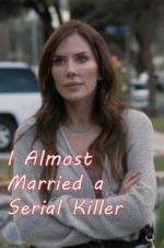 Watch I Almost Married a Serial Killer Viooz