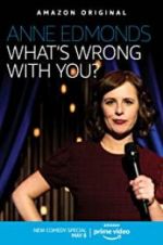 Watch Anne Edmonds: What\'s Wrong with You? Viooz