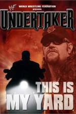 Watch WWE Undertaker This Is My Yard Viooz