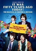 Watch It Was Fifty Years Ago Today! The Beatles: Sgt. Pepper & Beyond Viooz