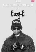 Watch The Mysterious Death of Eazy-E Viooz