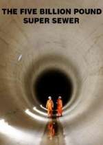 Watch The Five Billion Pound Super Sewer Viooz
