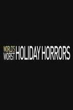 Watch Worlds Worst Holiday Horrors Viooz