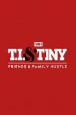 Watch T.I. & Tiny: Friends & Family Hustle Viooz