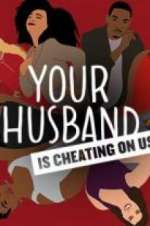 Watch Your Husband Is Cheating On Us Viooz