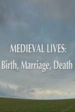 Watch Medieval Lives: Birth Marriage Death Viooz