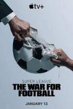 Watch Super League: The War for Football Viooz