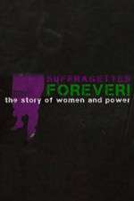 Watch Suffragettes Forever The Story of Women and Power Viooz