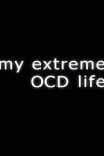 Watch My Extreme OCD Life Viooz