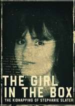 Watch The Girl in the Box: The Kidnapping of Stephanie Slater Viooz