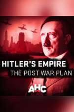 Watch Hitler's Empire: The Post War Plan Viooz