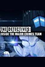 Watch The Detectives: Inside the Major Crimes Team Viooz