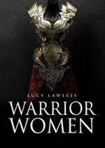 Watch Warrior Women with Lucy Lawless Viooz