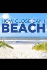 Watch How Close Can I Beach Viooz