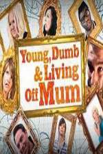 Watch Young Dumb and Living Off Mum Viooz