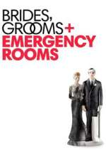 Watch Brides Grooms and Emergency Rooms Viooz