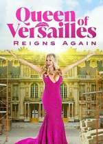 Watch Queen of Versailles Reigns Again Viooz