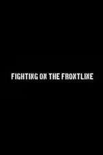 Watch Fighting on the Frontline Viooz