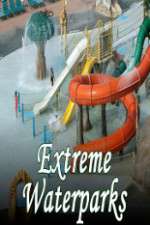 Watch Extreme Waterparks Viooz