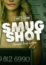 Watch True Crime Story: Smugshot Viooz