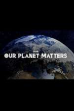 Watch Our Planet Matters Viooz