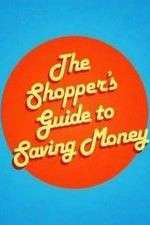 Watch The Shoppers Guide to Saving Money Viooz